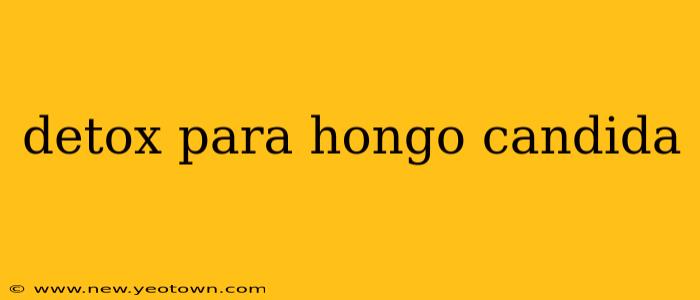 detox para hongo candida