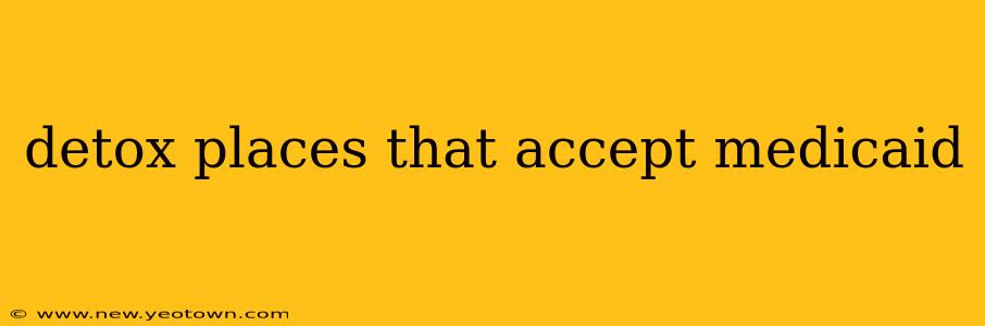 detox places that accept medicaid