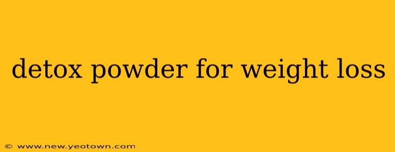 detox powder for weight loss