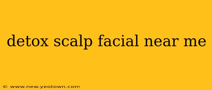 detox scalp facial near me
