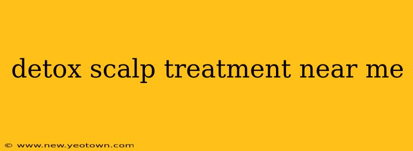 detox scalp treatment near me