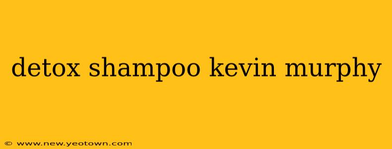 detox shampoo kevin murphy