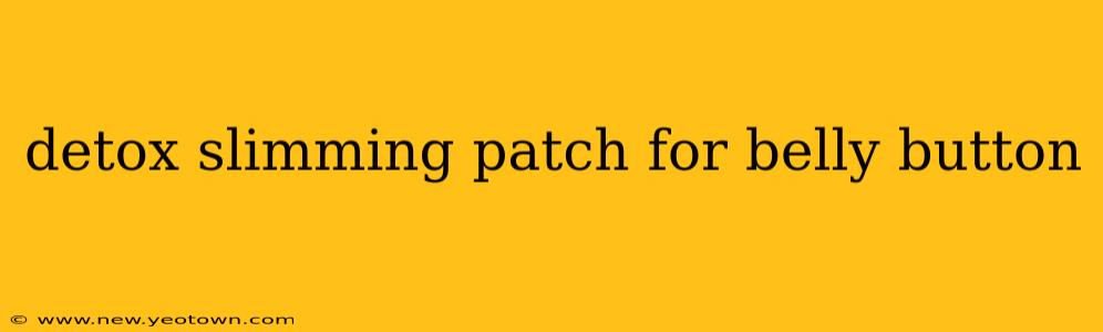 detox slimming patch for belly button