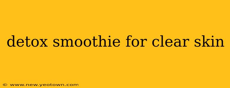 detox smoothie for clear skin