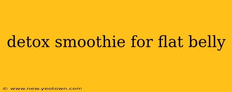 detox smoothie for flat belly