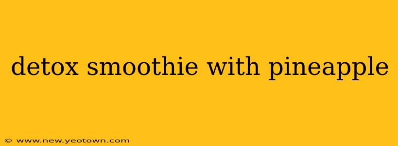 detox smoothie with pineapple