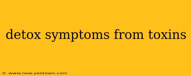 detox symptoms from toxins