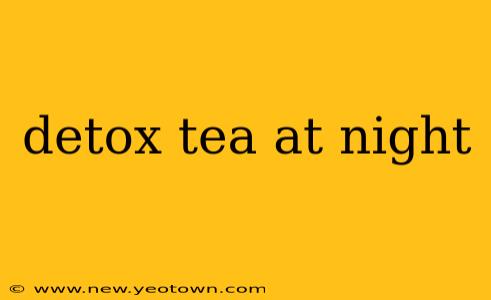 detox tea at night