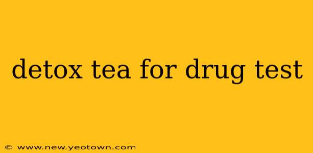 detox tea for drug test