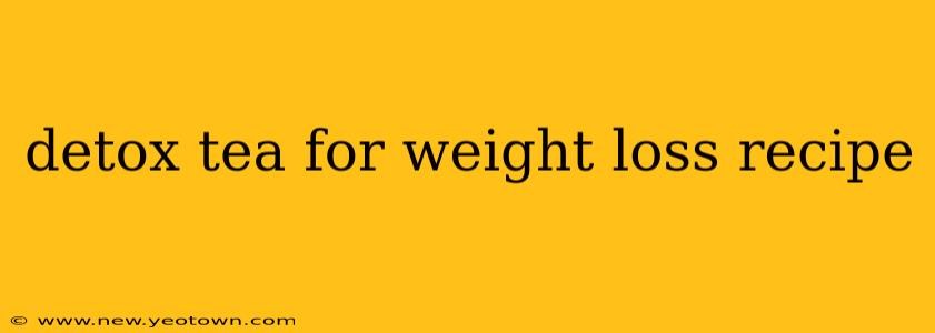 detox tea for weight loss recipe