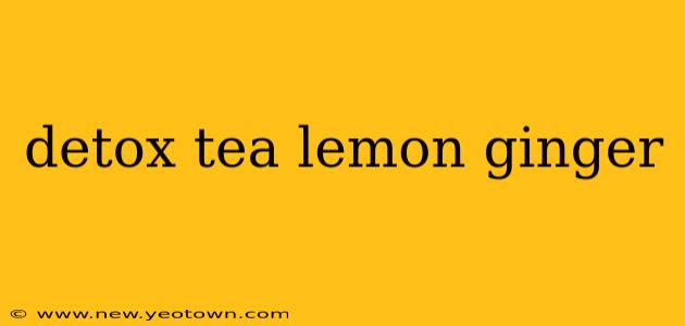 detox tea lemon ginger