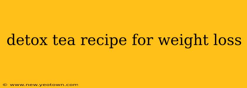 detox tea recipe for weight loss
