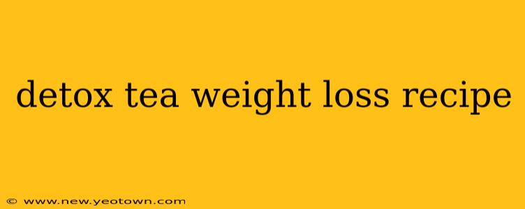 detox tea weight loss recipe