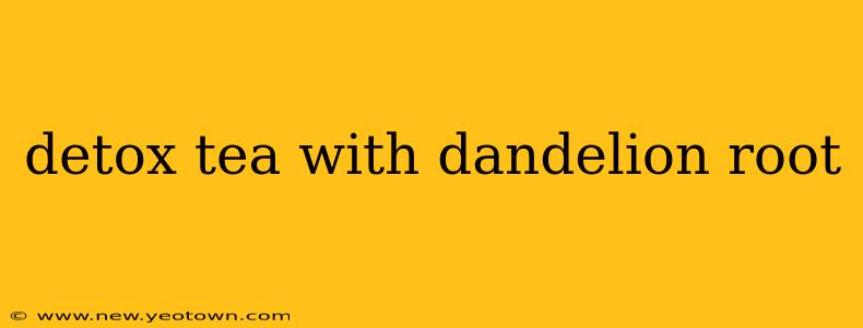 detox tea with dandelion root