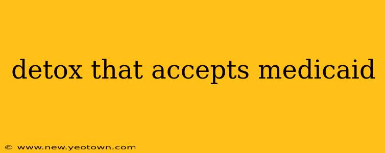 detox that accepts medicaid