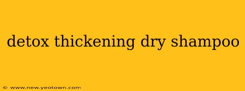 detox thickening dry shampoo