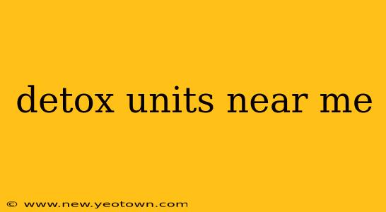 detox units near me