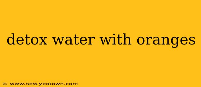 detox water with oranges