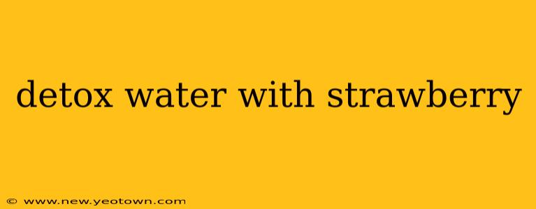 detox water with strawberry