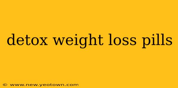 detox weight loss pills