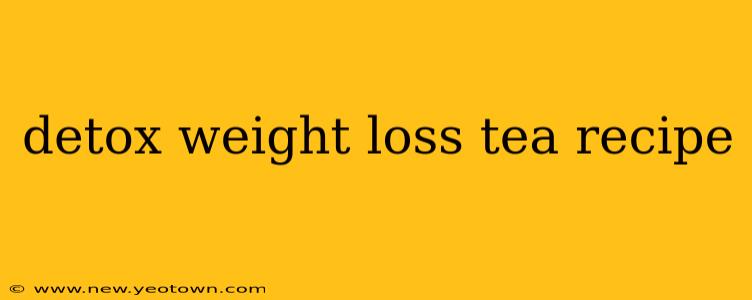 detox weight loss tea recipe