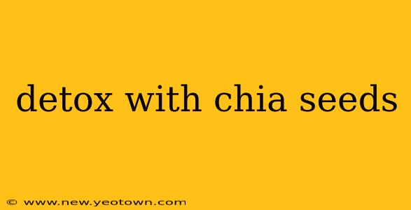 detox with chia seeds