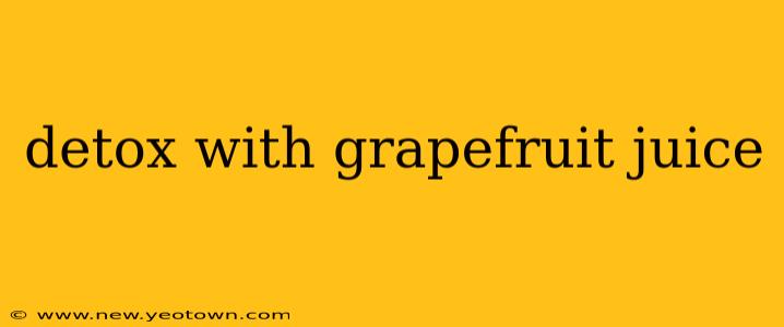 detox with grapefruit juice
