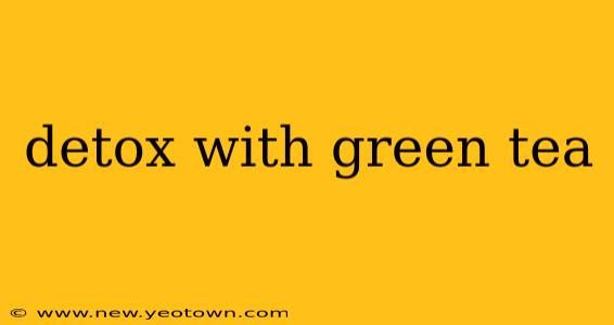 detox with green tea