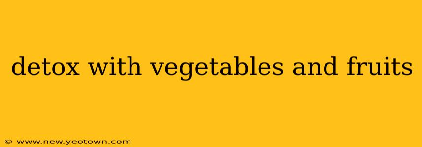 detox with vegetables and fruits