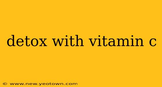 detox with vitamin c