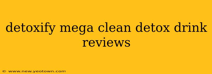 detoxify mega clean detox drink reviews