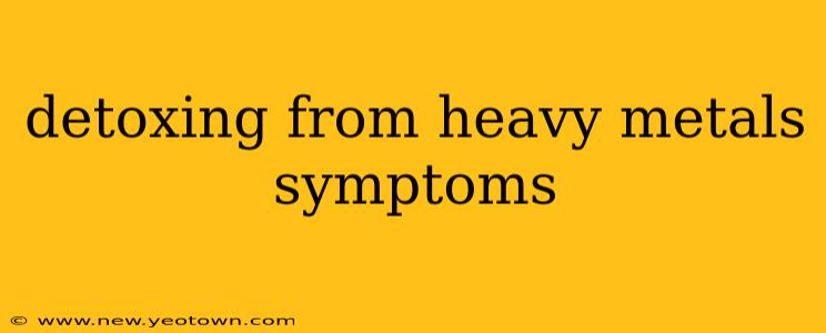 detoxing from heavy metals symptoms