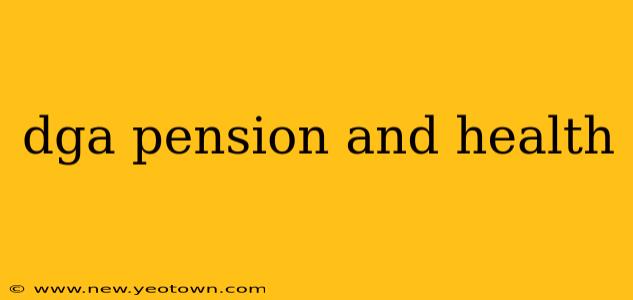 dga pension and health