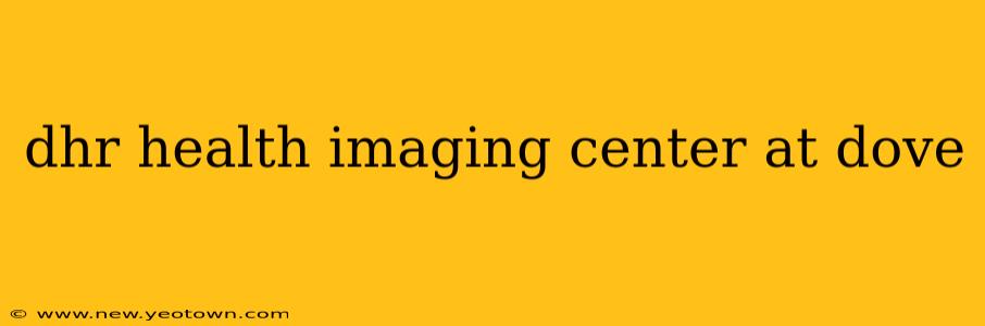 dhr health imaging center at dove