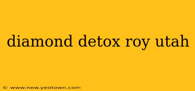 diamond detox roy utah