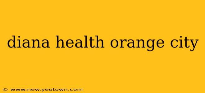 diana health orange city