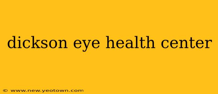dickson eye health center