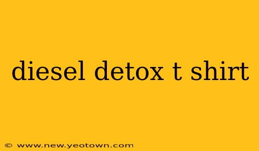 diesel detox t shirt