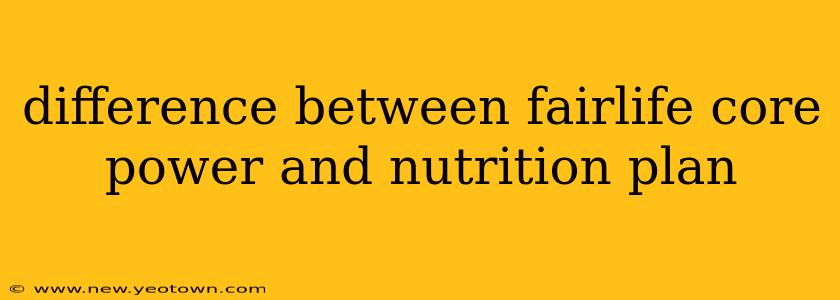 difference between fairlife core power and nutrition plan