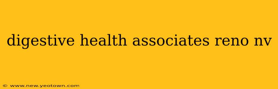 digestive health associates reno nv
