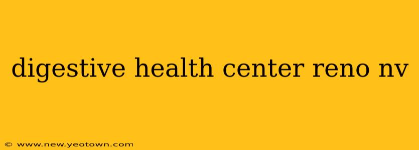 digestive health center reno nv