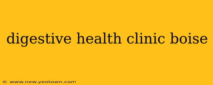 digestive health clinic boise