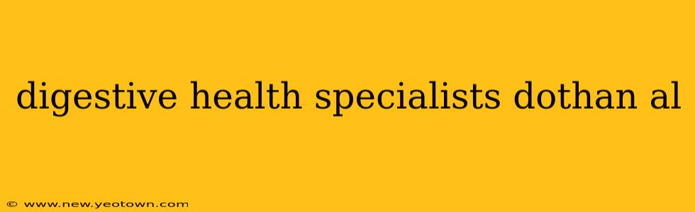 digestive health specialists dothan al