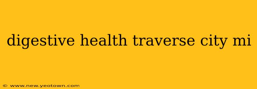 digestive health traverse city mi