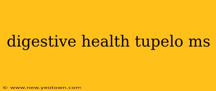 digestive health tupelo ms