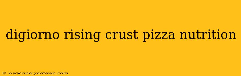 digiorno rising crust pizza nutrition