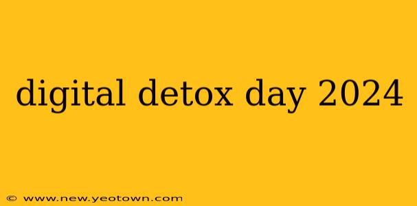 digital detox day 2024