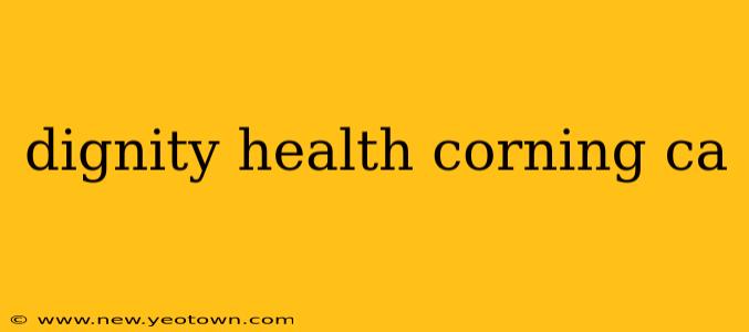 dignity health corning ca