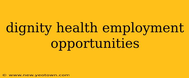 dignity health employment opportunities
