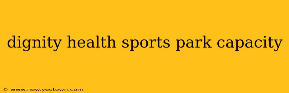 dignity health sports park capacity